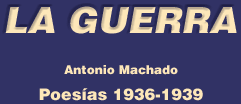 Antonio Machado La Guerra